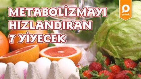 Metabolizmayı Hızlandıran Gıdalar